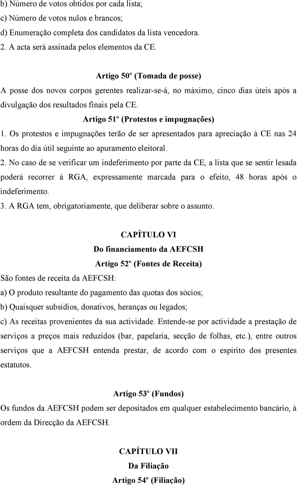 Os protestos e impugnações terão de ser apresentados para apreciação à CE nas 24