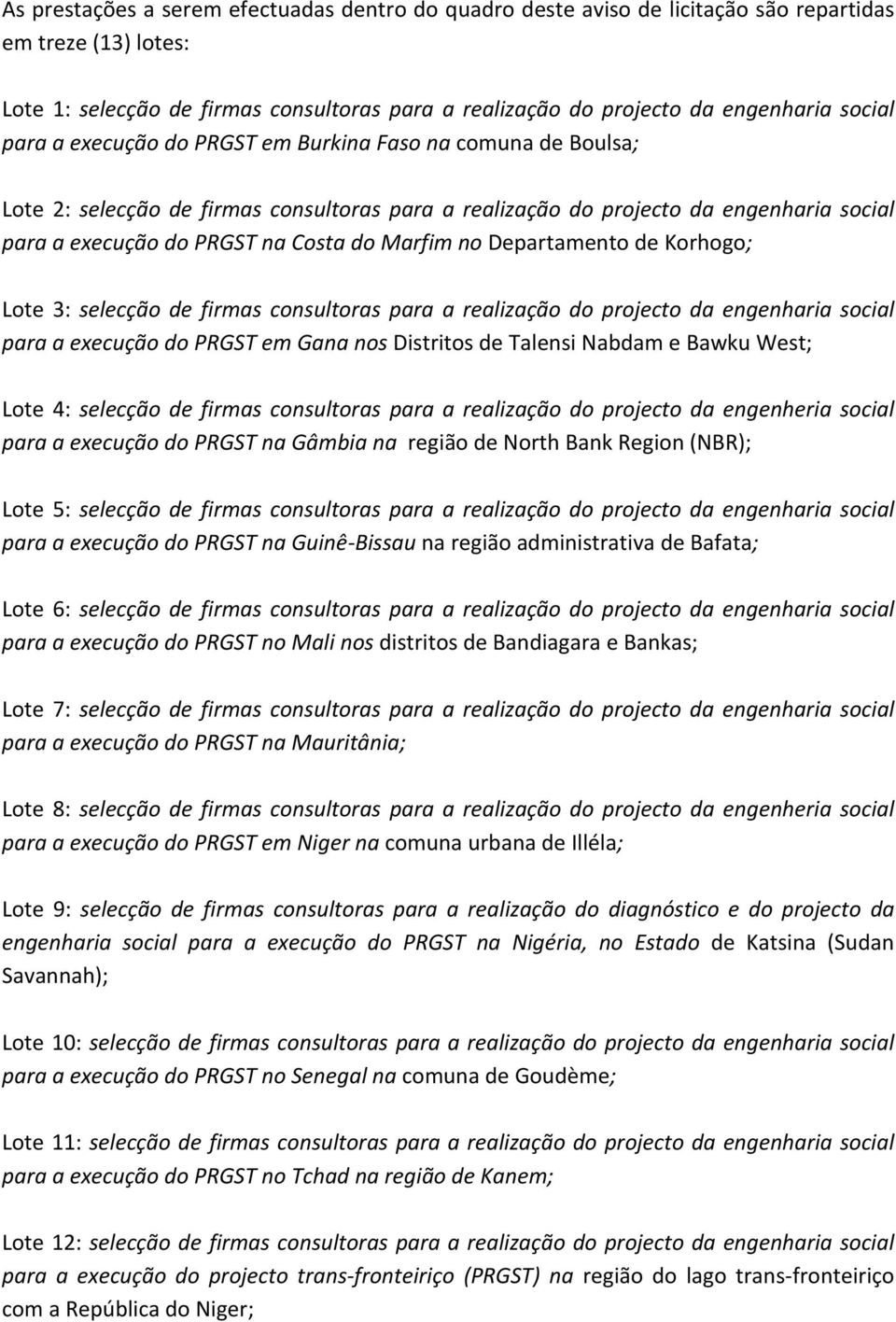 Marfim no Departamento de Korhogo; Lote 3: selecção de firmas consultoras para a realização do projecto da engenharia social para a execução do PRGST em Gana nos Distritos de Talensi Nabdam e Bawku