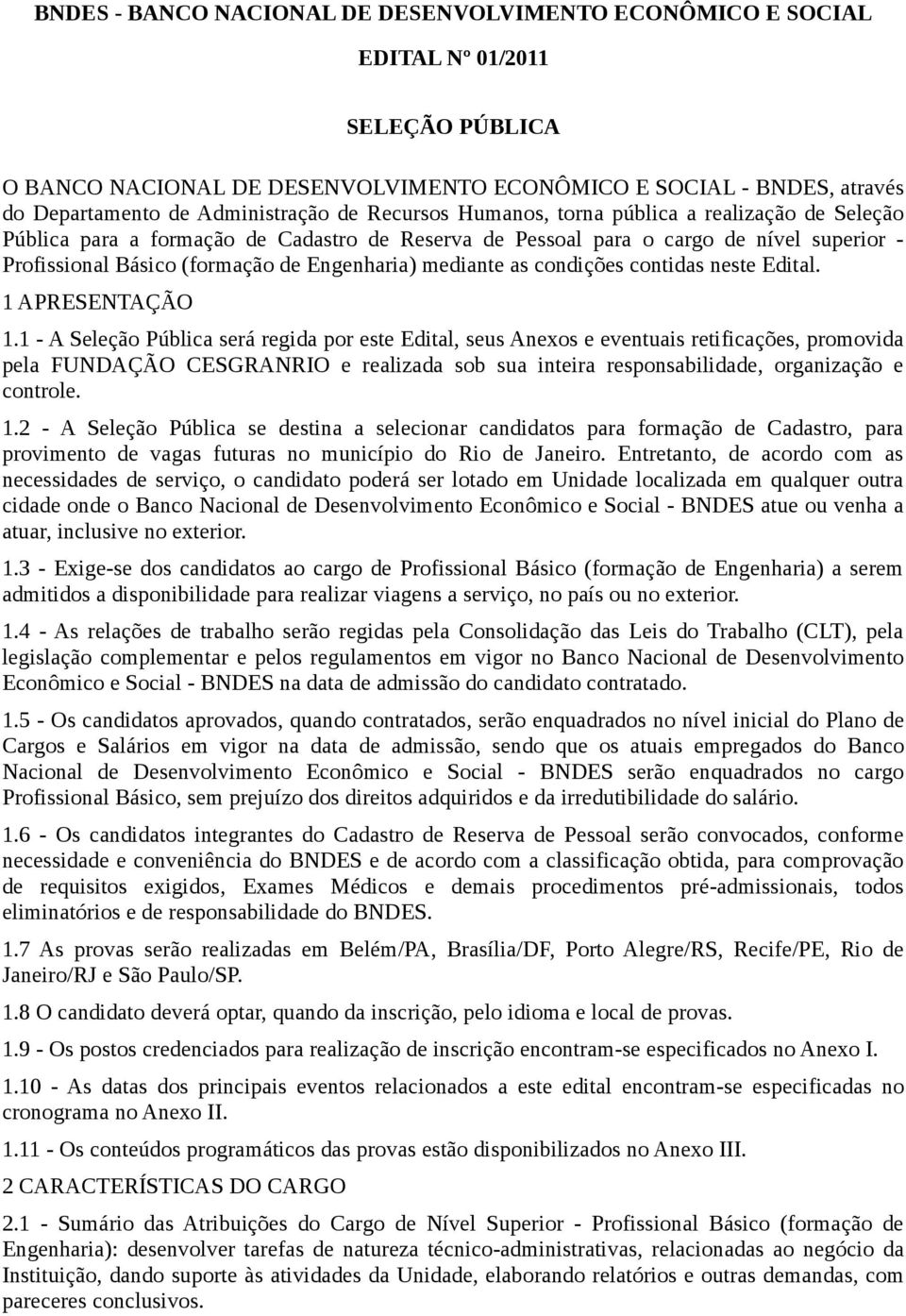 mediante as condições contidas neste Edital. 1 APRESENTAÇÃO 1.