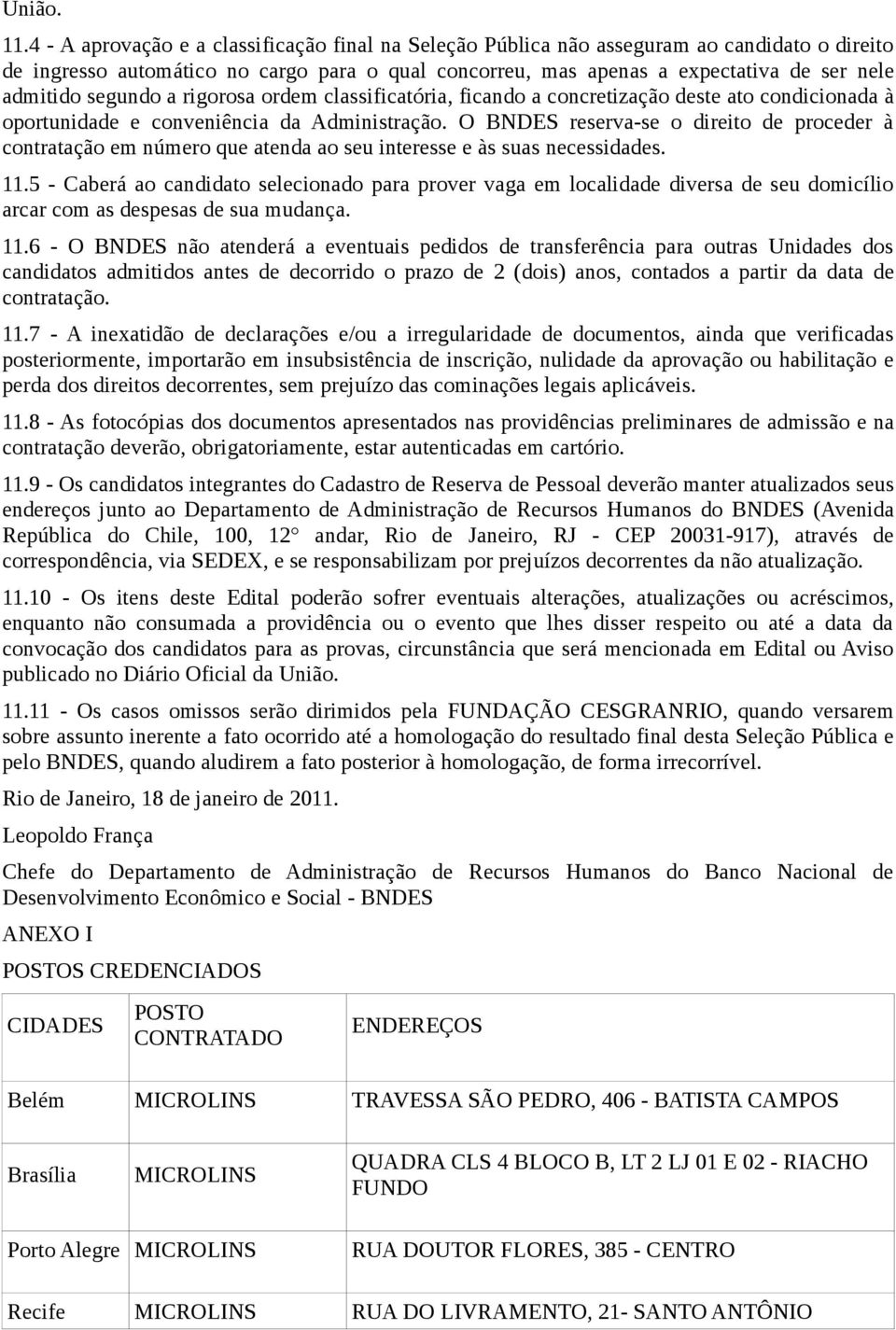 segundo a rigorosa ordem classificatória, ficando a concretização deste ato condicionada à oportunidade e conveniência da Administração.