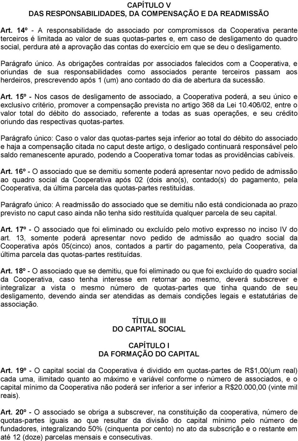 das contas do exercício em que se deu o desligamento. Parágrafo único.