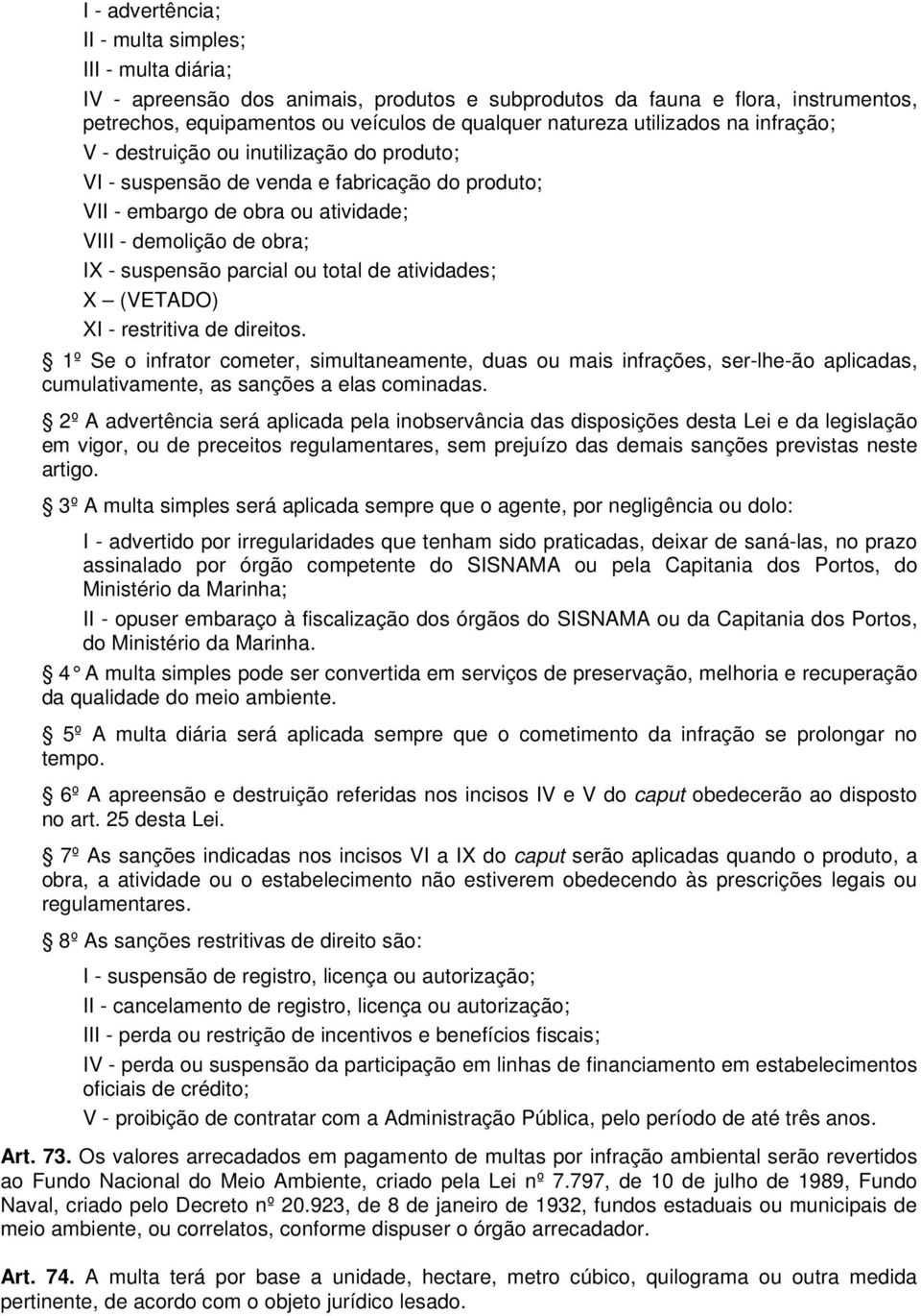 parcial ou total de atividades; X (VETADO) XI - restritiva de direitos.