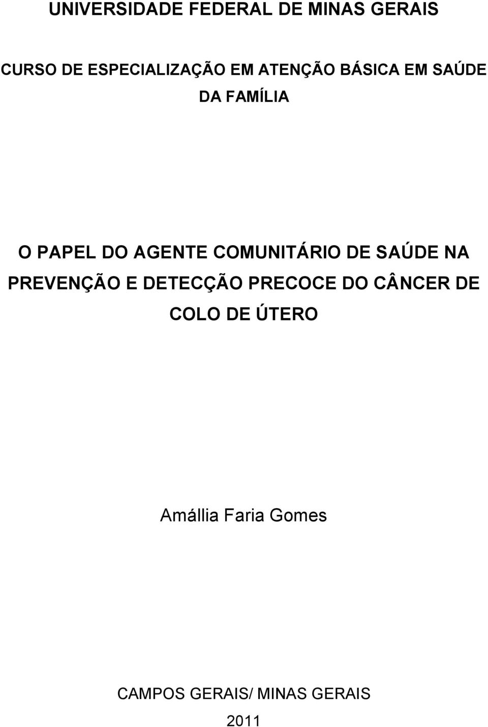 COMUNITÁRIO DE SAÚDE NA PREVENÇÃO E DETECÇÃO PRECOCE DO CÂNCER