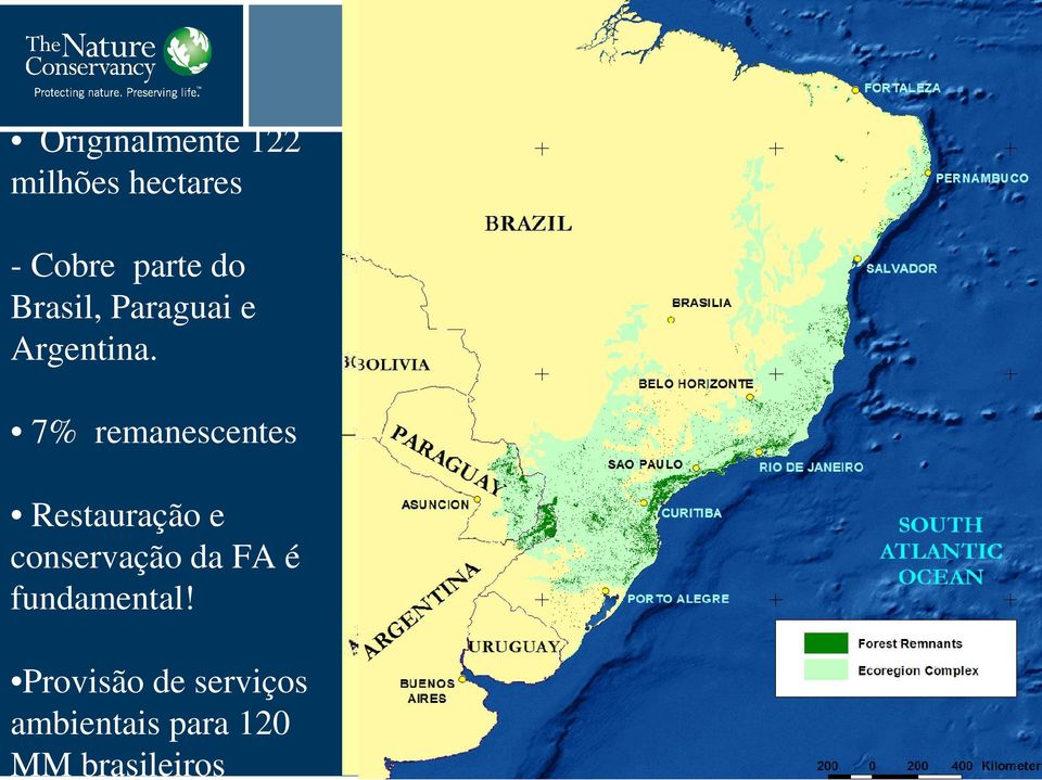 7% remanescentes Restauração e conservação da FA é