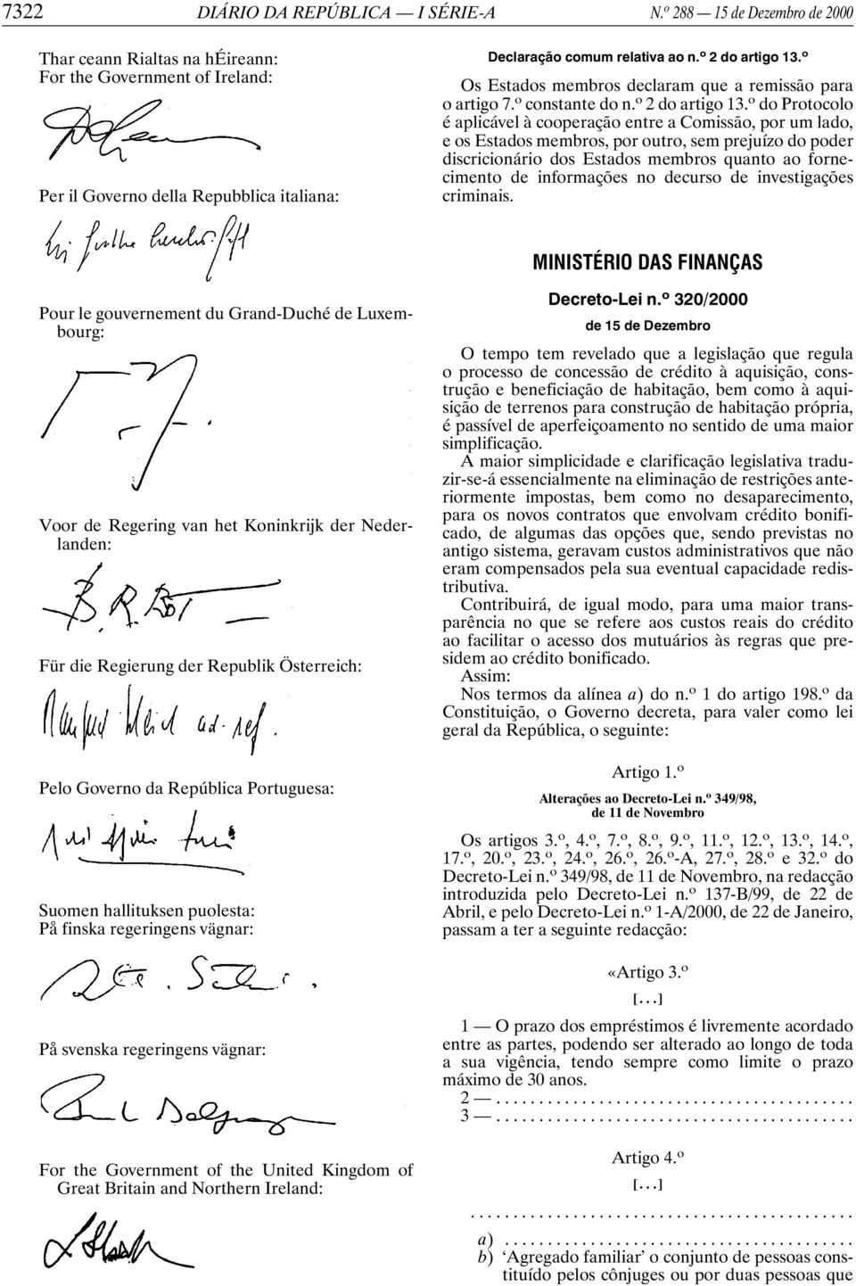 o Os Estados membros declaram que a remissão para o artigo 7. o constante do n. o 2 do artigo 13.