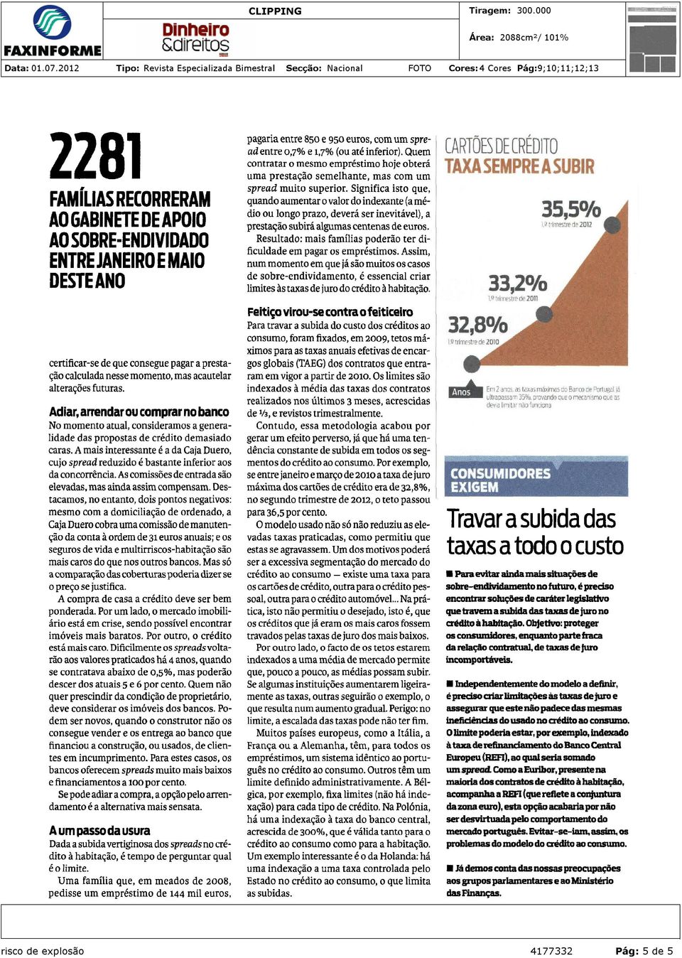 A mais interessante é a da Cajá Duero, cujo spread reduzido é bastante inferior aos da concorrência. As comissões de entrada são elevadas, mas ainda assim compensam.