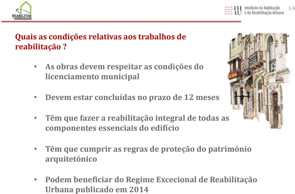 12 meses Têm que fazer a reabilitação integral de todas as componentes essenciais do edifício Têm