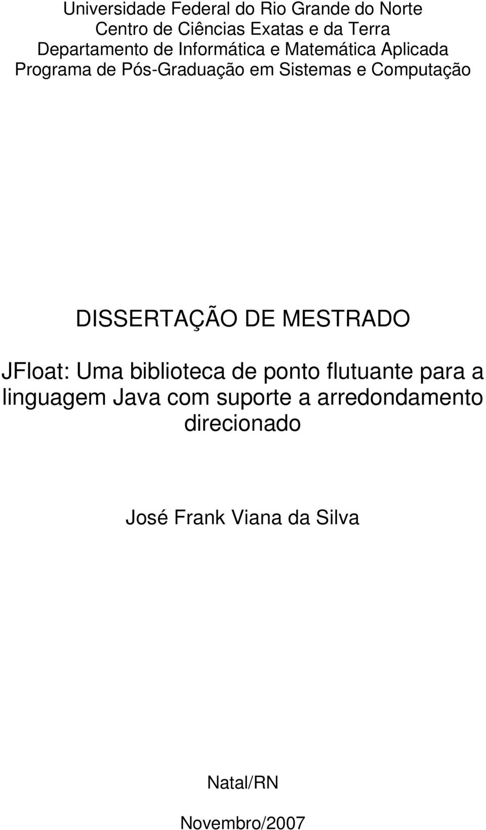 Computação DISSERTAÇÃO DE MESTRADO JFloat: Uma biblioteca de ponto flutuante para a