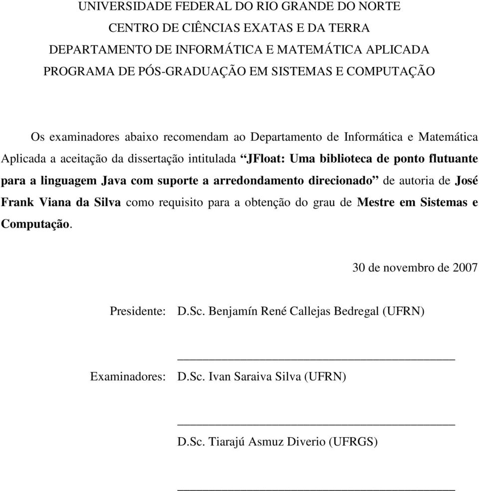 flutuante para a linguagem Java com suporte a arredondamento direcionado de autoria de José Frank Viana da Silva como requisito para a obtenção do grau de Mestre em