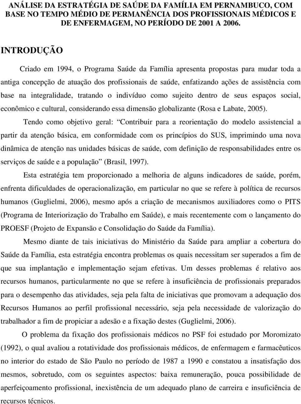 integralidade, tratando o indivíduo como sujeito dentro de seus espaços social, econômico e cultural, considerando essa dimensão globalizante (Rosa e Labate, 2005).