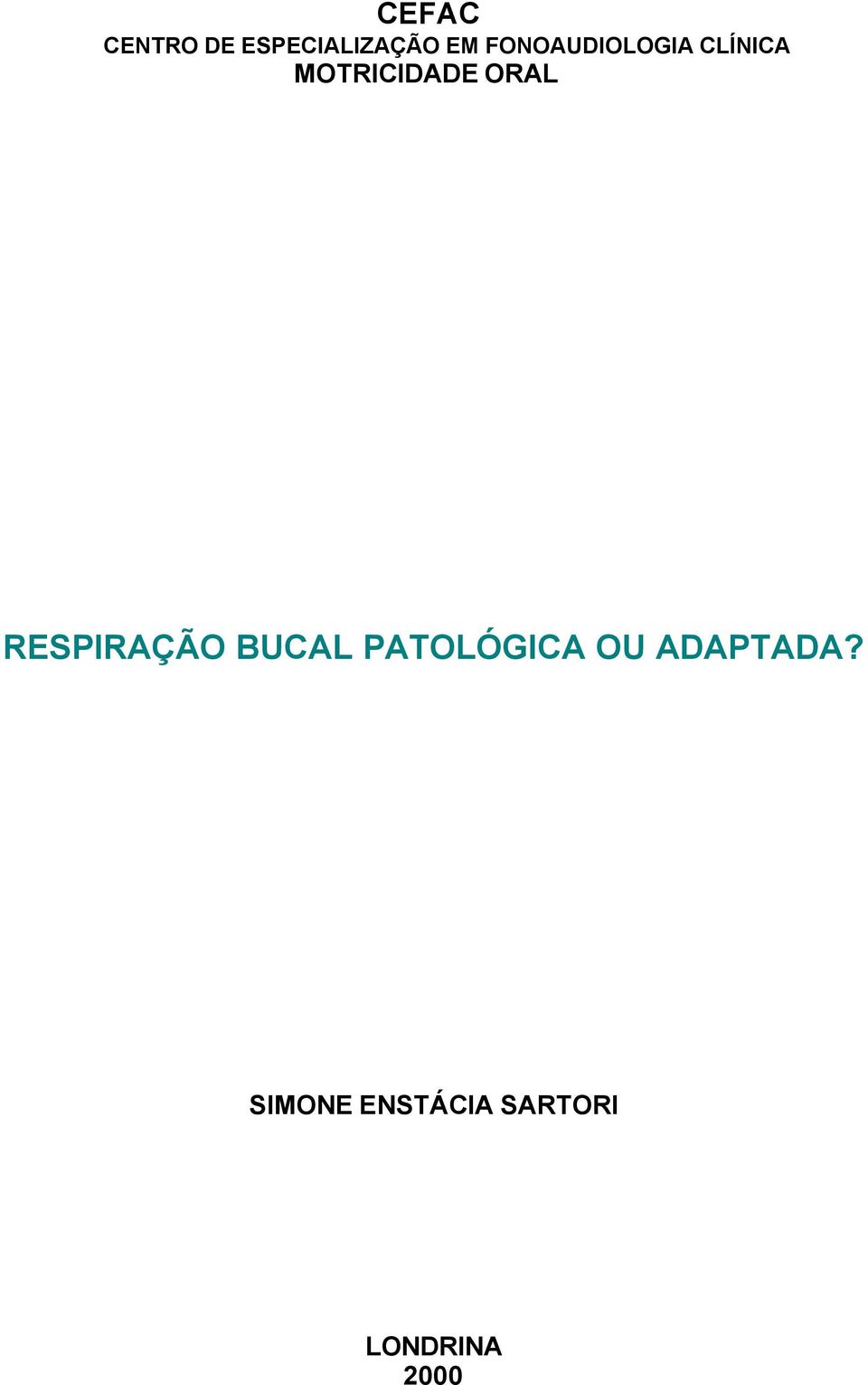 ORAL RESPIRAÇÃO BUCAL PATOLÓGICA OU