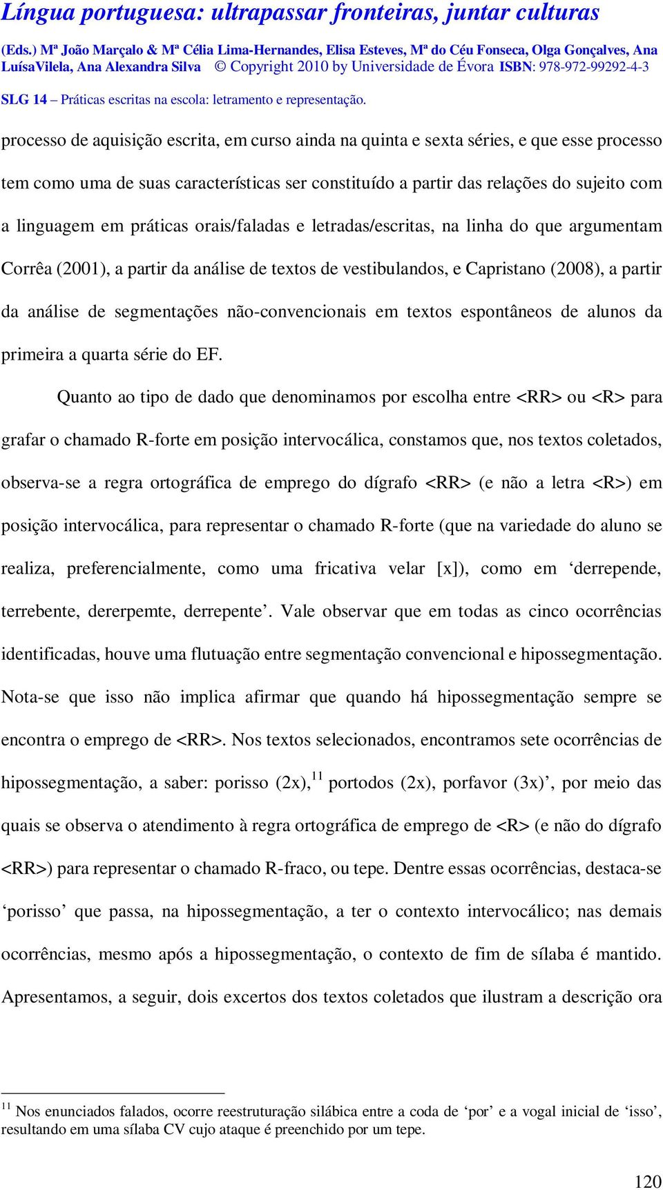 não-convencionais em textos espontâneos de alunos da primeira a quarta série do EF.