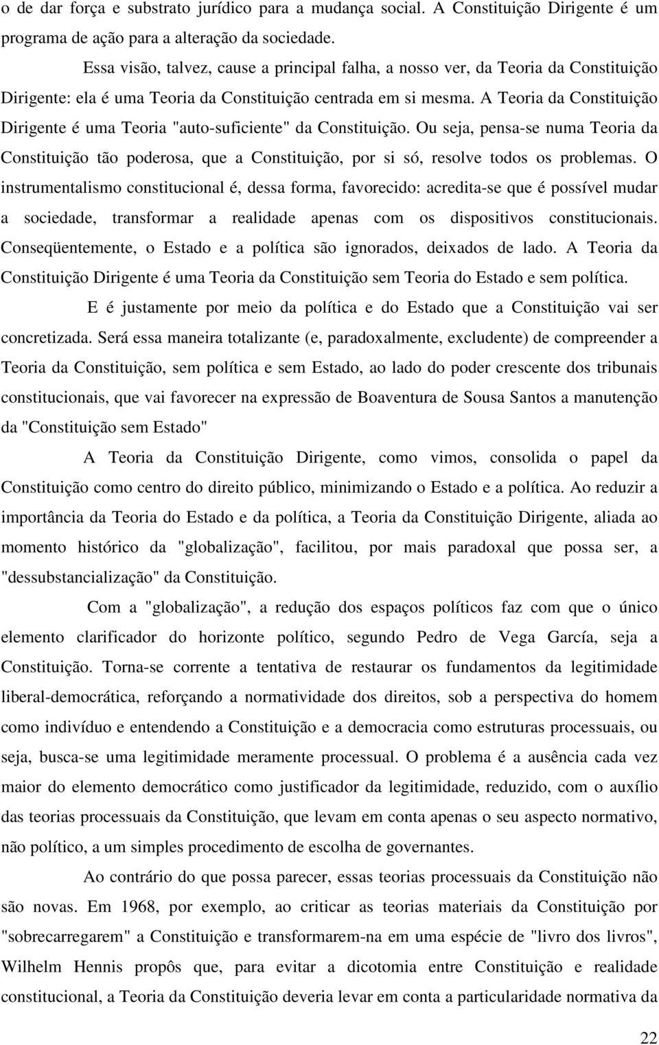 A Teoria da Constituição Dirigente é uma Teoria "auto-suficiente" da Constituição.