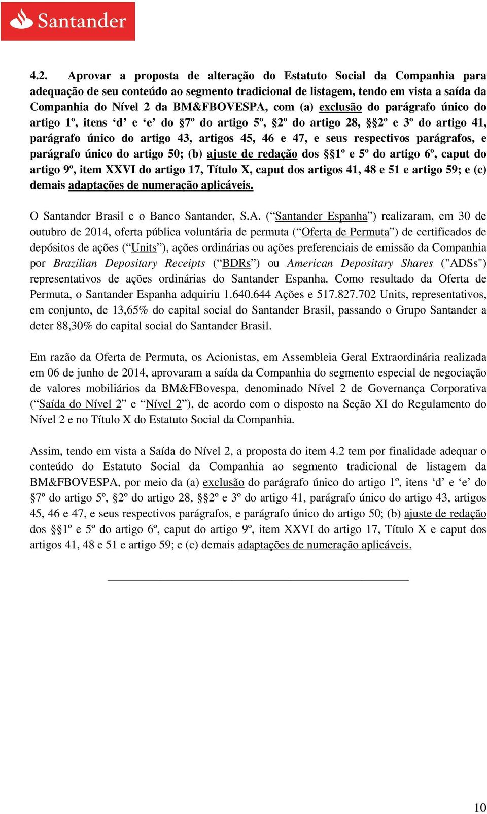 parágrafos, e parágrafo único do artigo 50; (b) ajuste de redação dos 1º e 5º do artigo 6º, caput do artigo 9º, item XXVI do artigo 17, Título X, caput dos artigos 41, 48 e 51 e artigo 59; e (c)