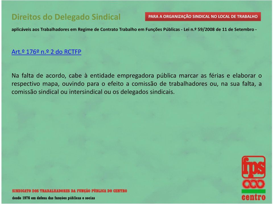 º do RCTFP Na falta de acordo cabe à entidade empregadora pública marcar as férias e elaborar o Na falta de acordo,