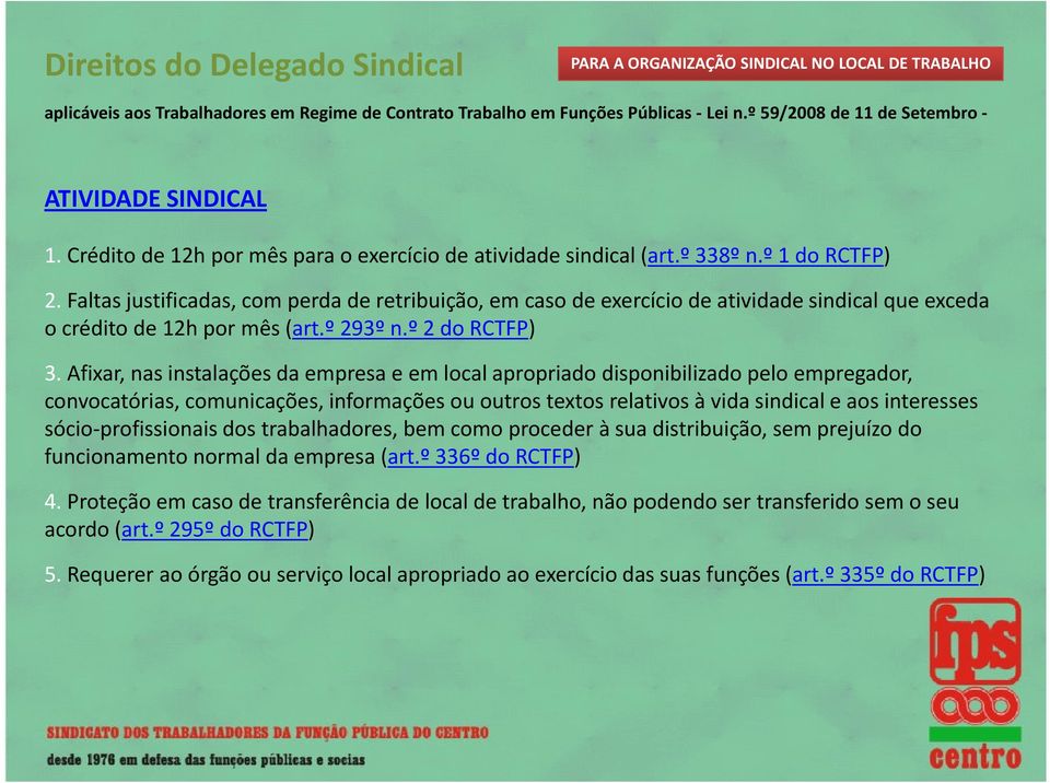 Fl Faltas justificadas, com perda de retribuição, i em caso de exercício íi de atividade iidd sindical que exceda o crédito de 12h por mês (art.º 293º n.º 2 do RCTFP) 3.