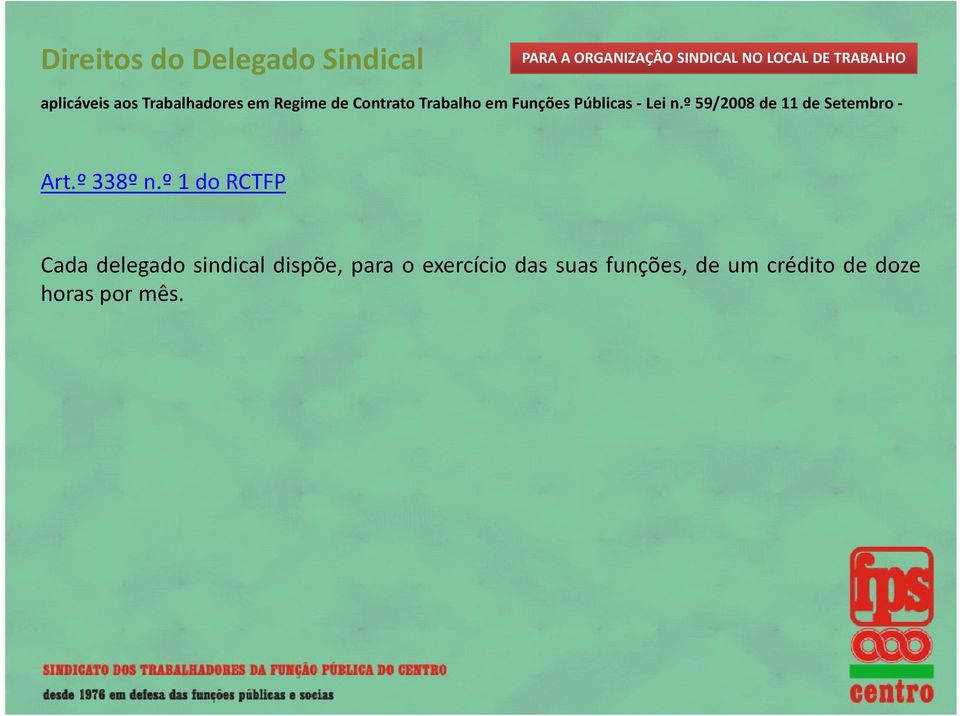 º do RCTFP Cada delegado sindical dispõe para o exercício das suas funções de um