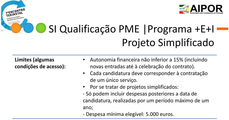 Cada candidatura deve corresponder à contratação de um único serviço.