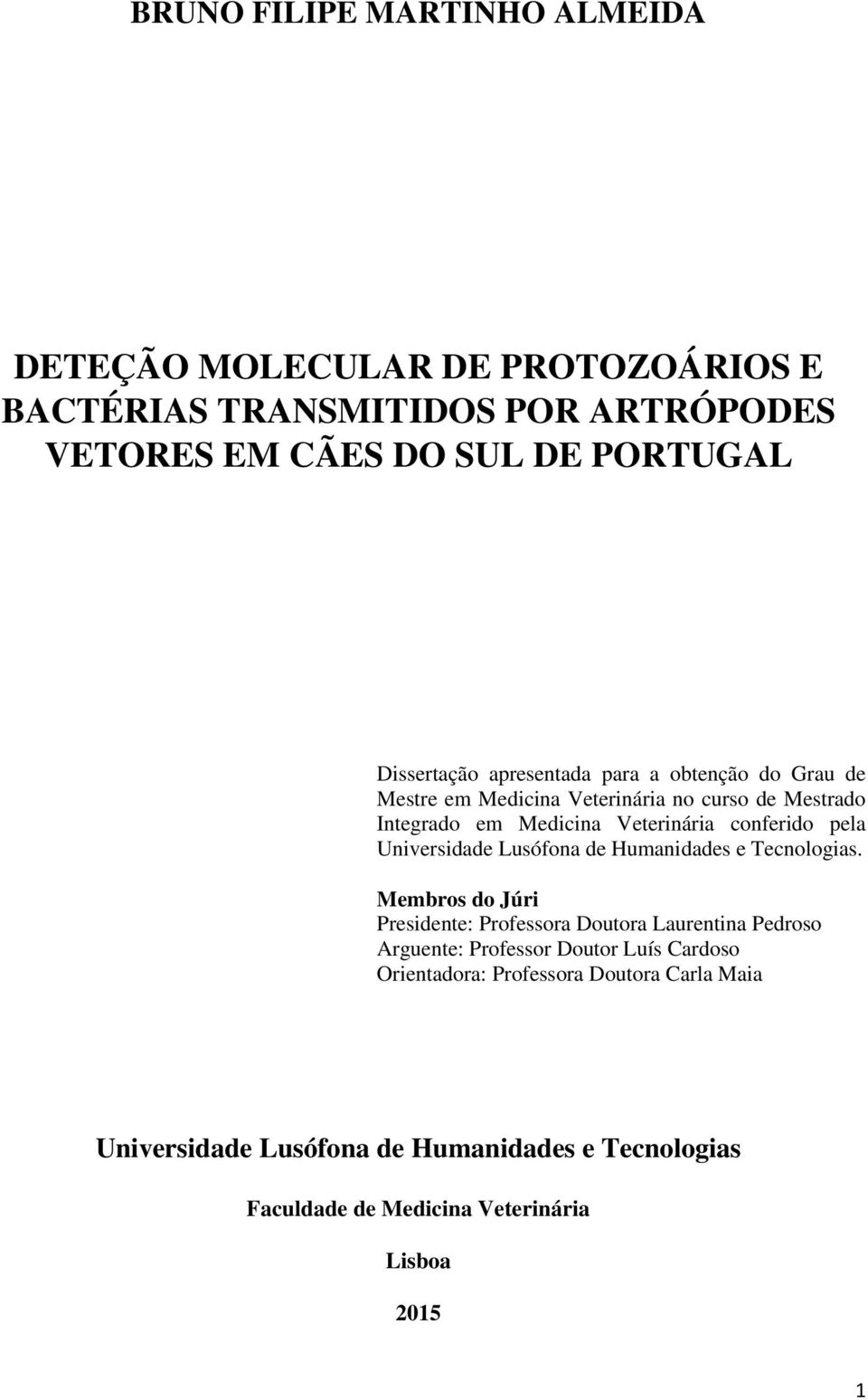 pela Universidade Lusófona de Humanidades e Tecnologias.