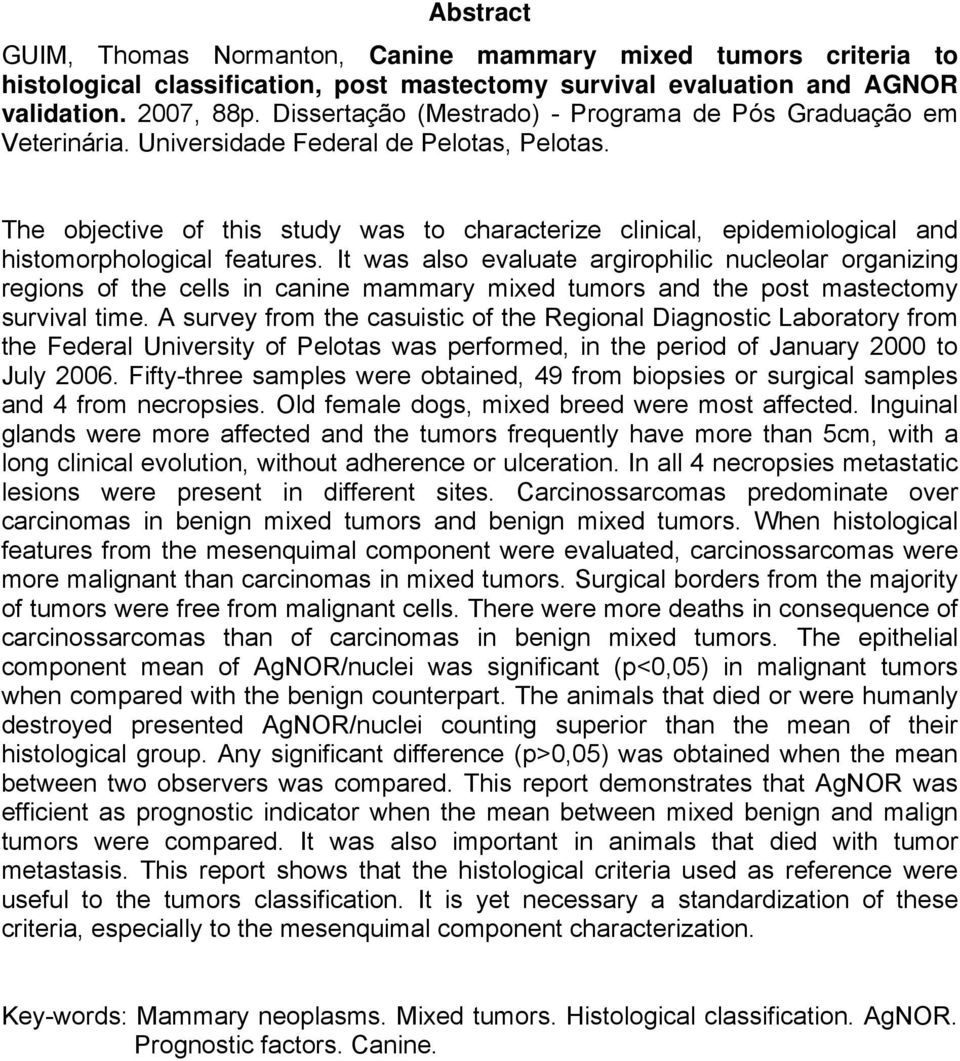 The objective of this study was to characterize clinical, epidemiological and histomorphological features.