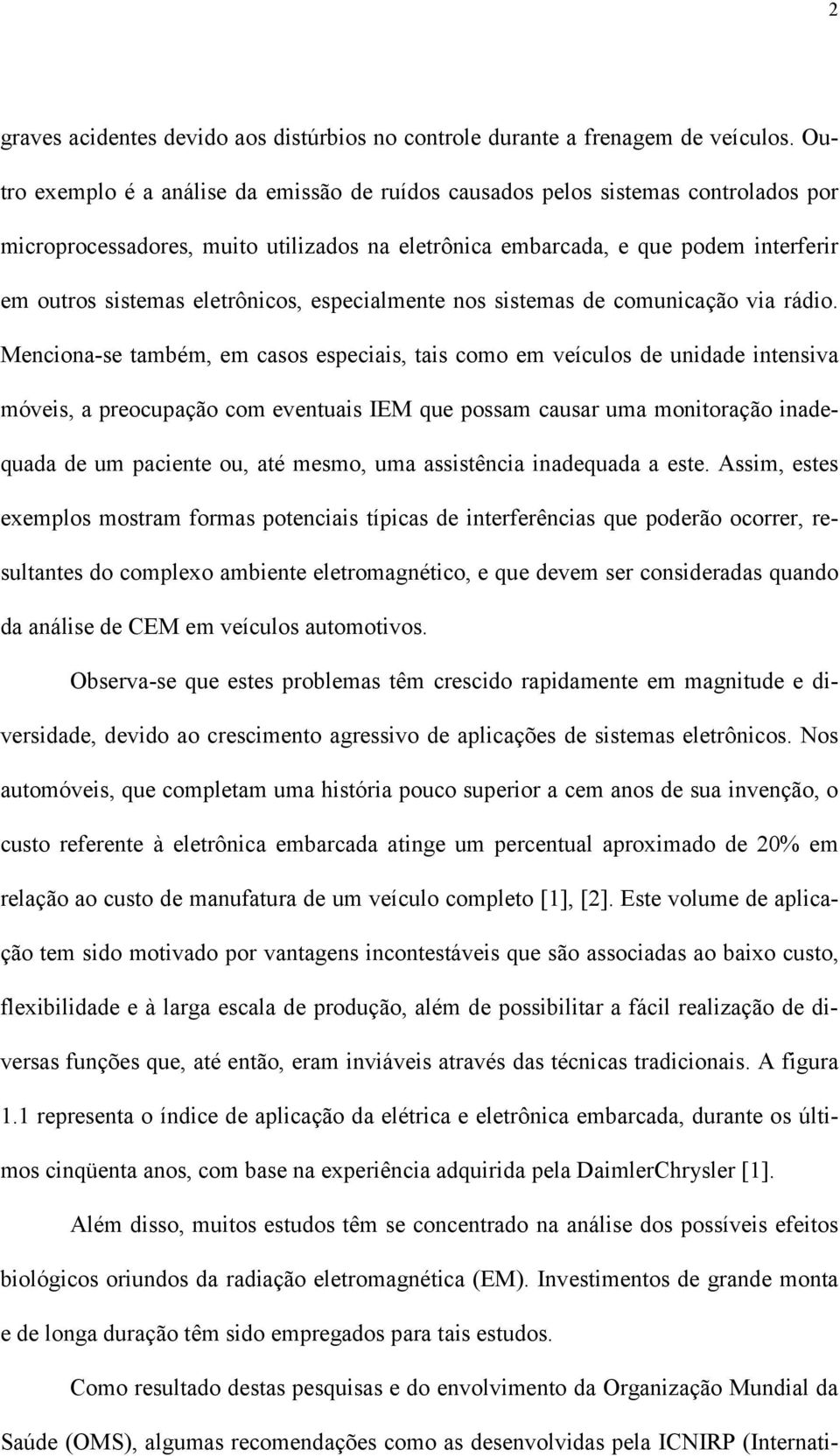 eletrônicos, especialmente nos sistemas de comunicação via rádio.