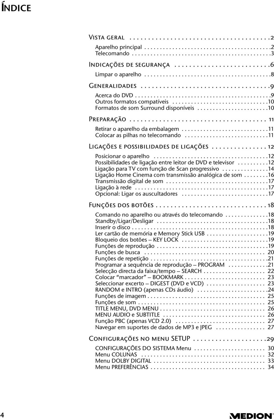 ..............................10 Formatos de som Surround disponíveis.......................10 Preparação..................................... 11 Retirar o aparelho da embalagem.