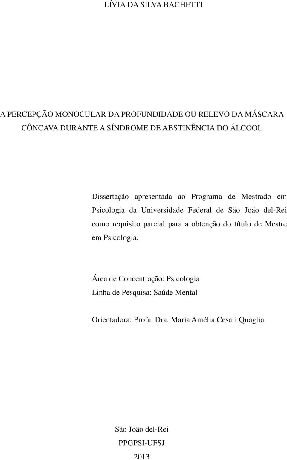 João del-rei como requisito parcial para a obtenção do título de Mestre em Psicologia.