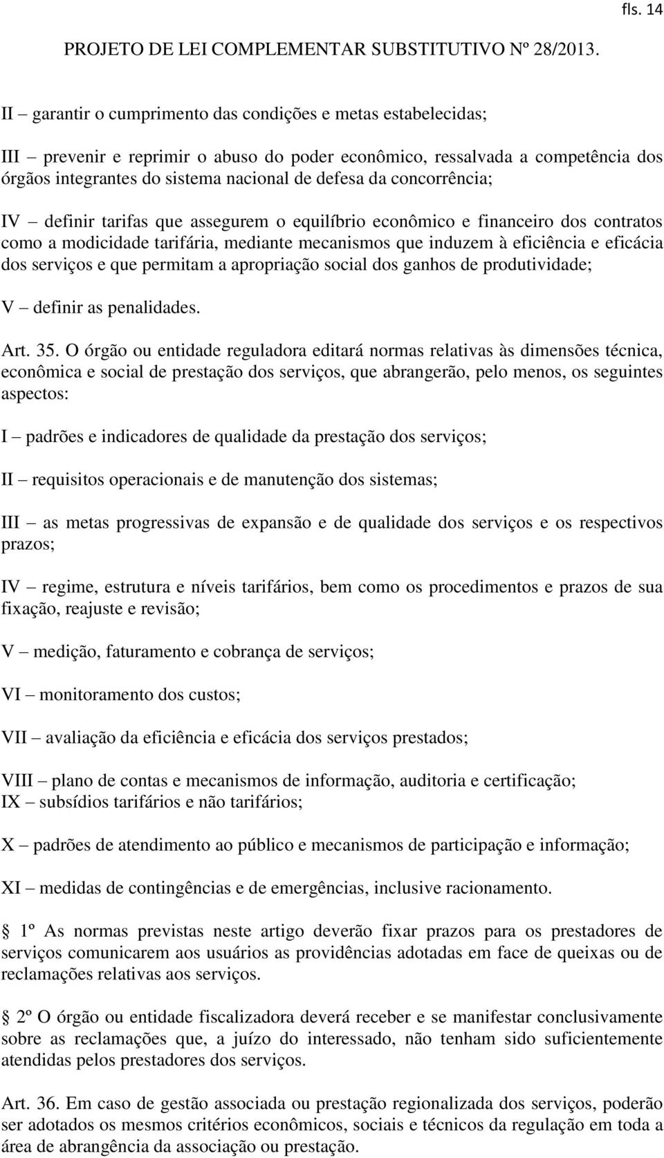 serviços e que permitam a apropriação social dos ganhos de produtividade; V definir as penalidades. Art. 35.