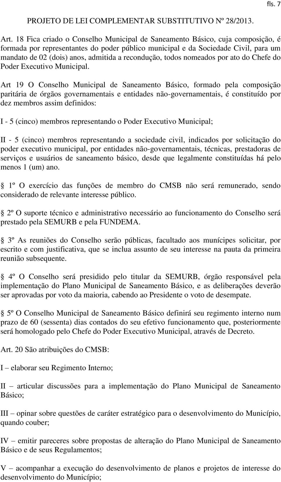 recondução, todos nomeados por ato do Chefe do Poder Executivo Municipal.