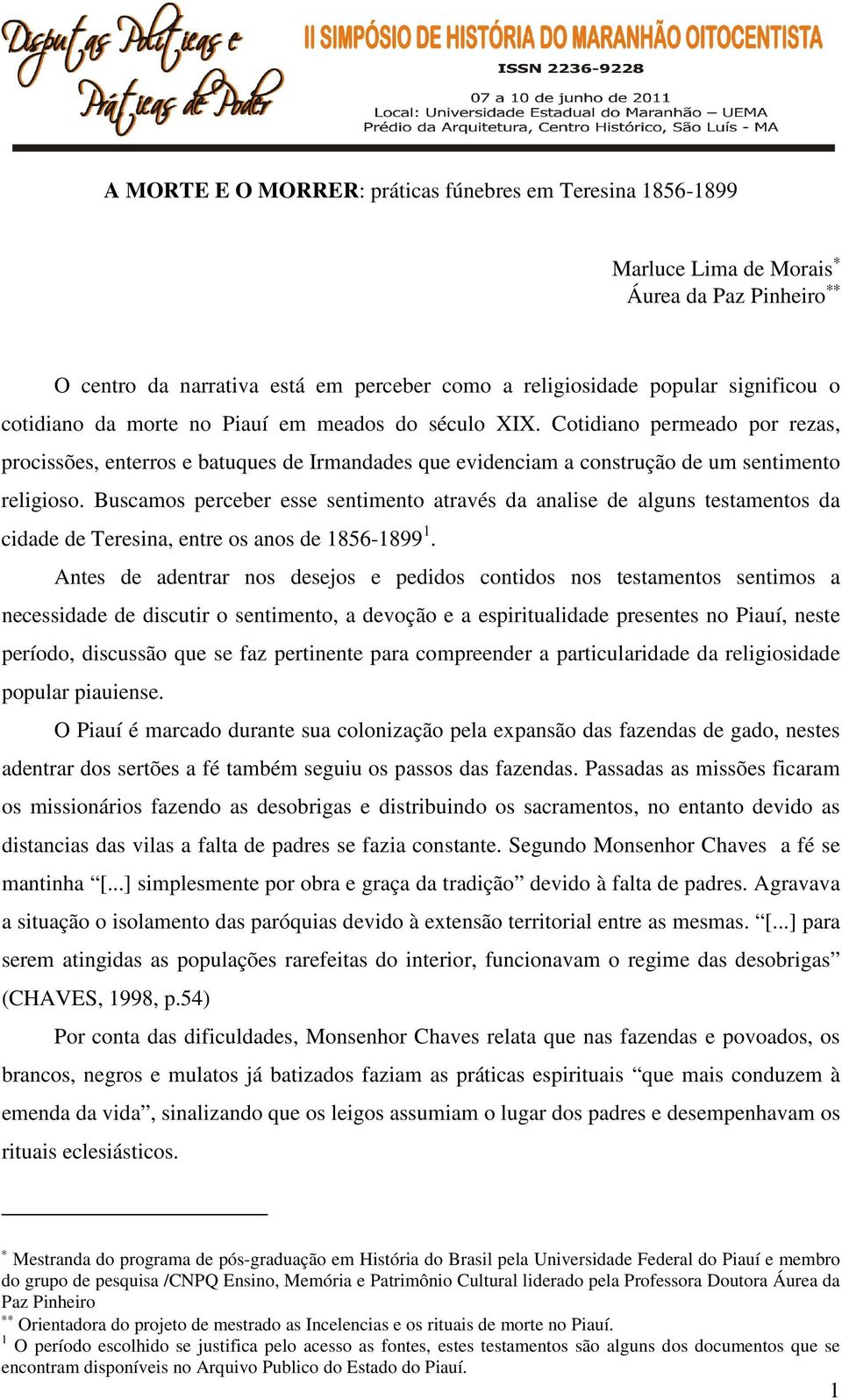 Buscamos perceber esse sentimento através da analise de alguns testamentos da cidade de Teresina, entre os anos de 1856-1899 1.