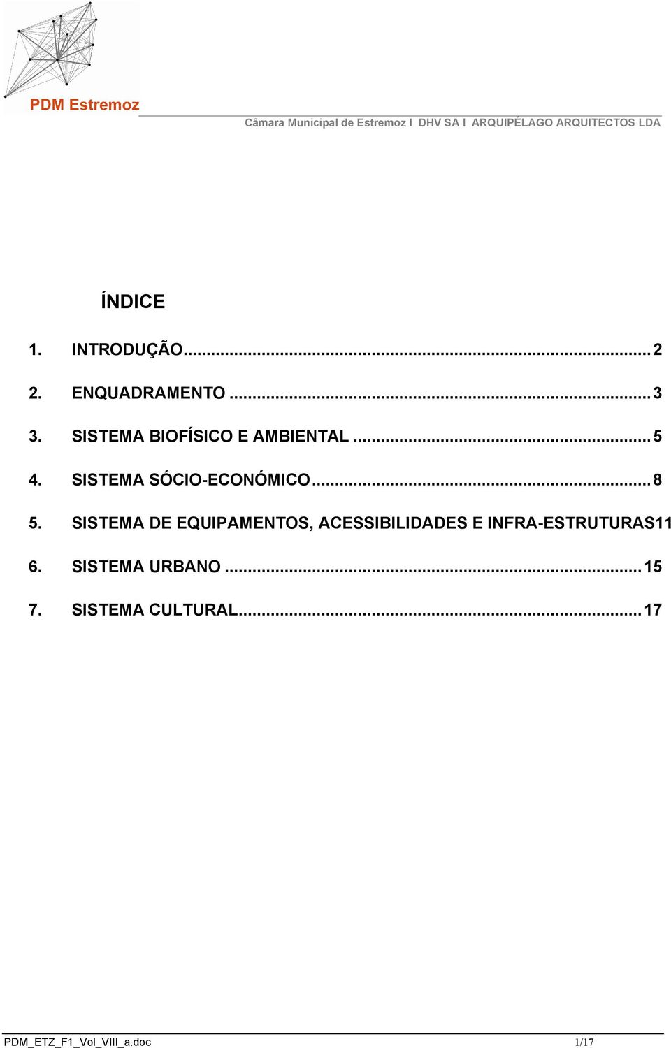 SISTEMA DE EQUIPAMENTOS, ACESSIBILIDADES E INFRA-ESTRUTURAS11 6.