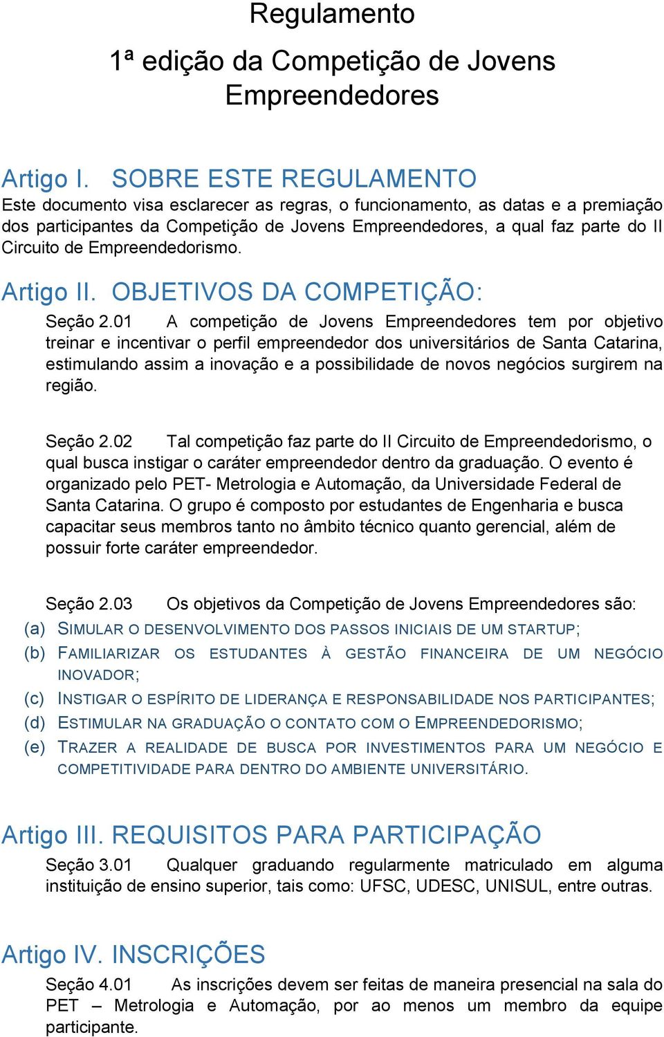 Empreendedorismo. Artigo II. OBJETIVOS DA COMPETIÇÃO: Seção 2.