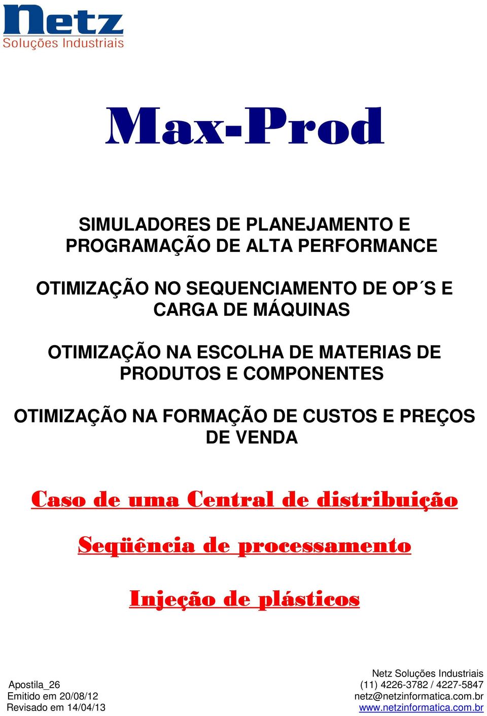 Caso de uma Central de distribuição Seqüência de processamento Injeção de plásticos Netz Soluções Industriais