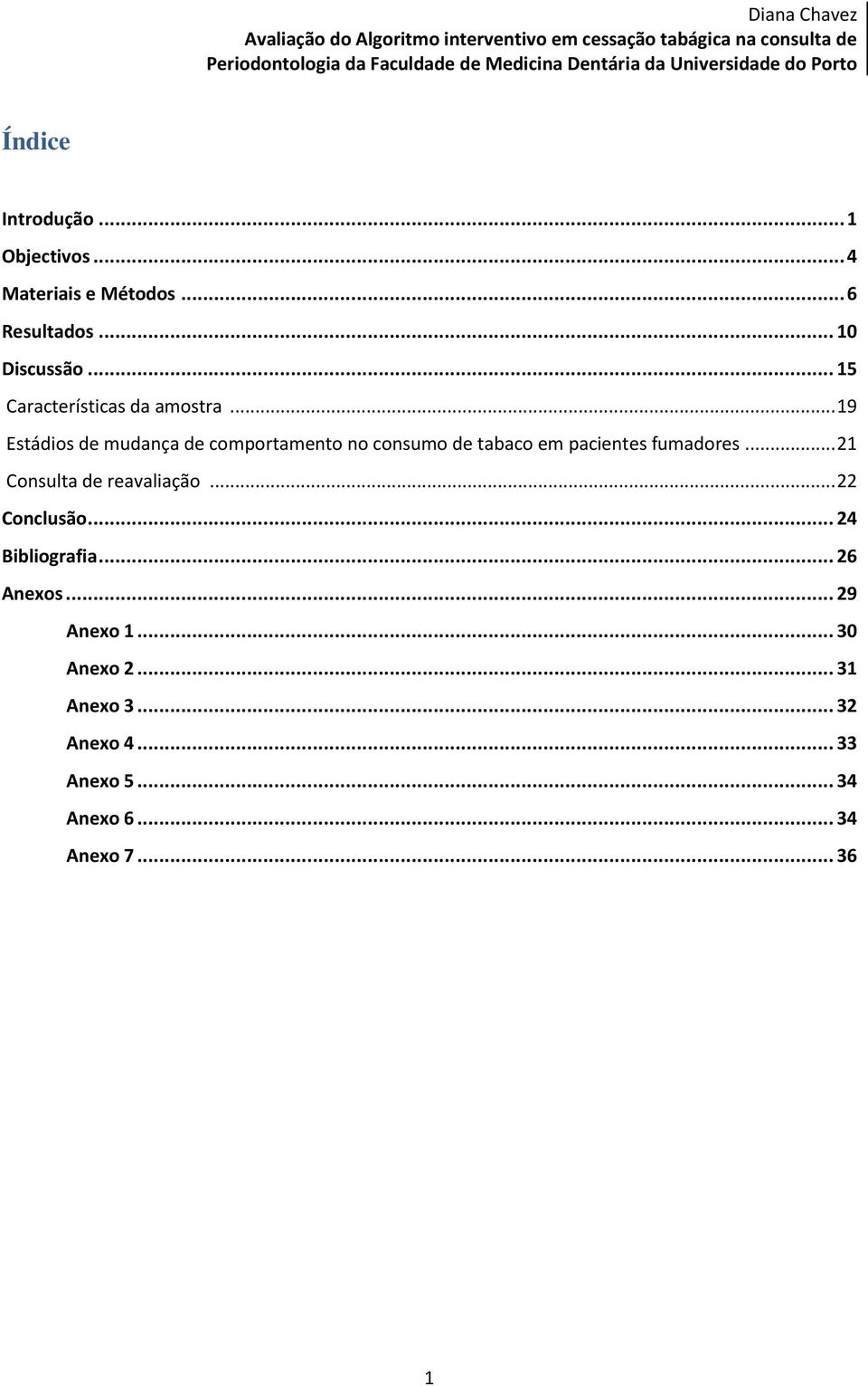 .. 15 Características da amostra... 19 Estádios de mudança de comportamento no consumo de tabaco em pacientes fumadores.