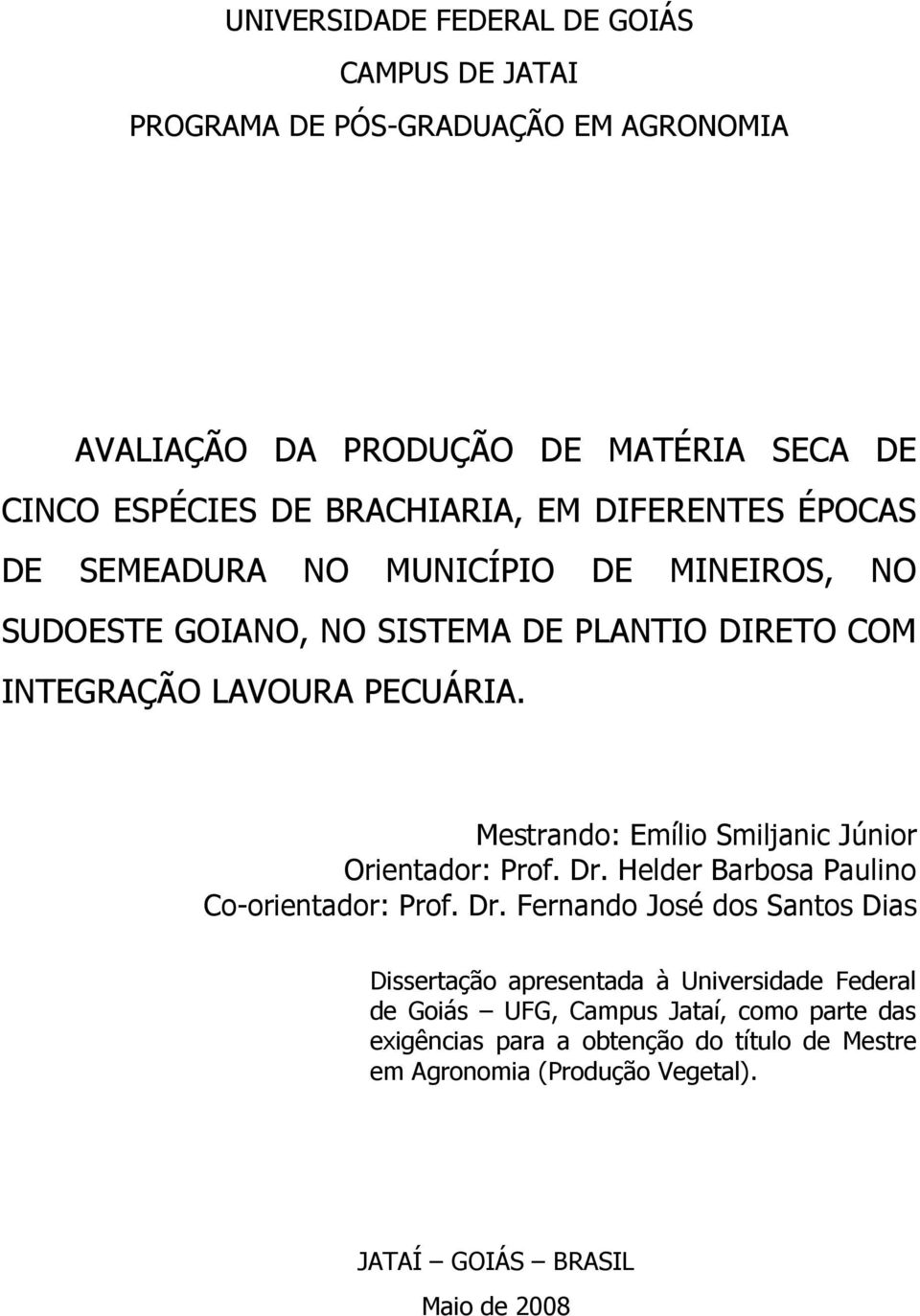 Mestrando: Emílio Smiljanic Júnior Orientador: Prof. Dr.