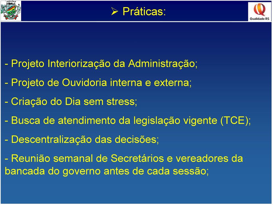 atendimento da legislação vigente (TCE); - Descentralização das decisões;