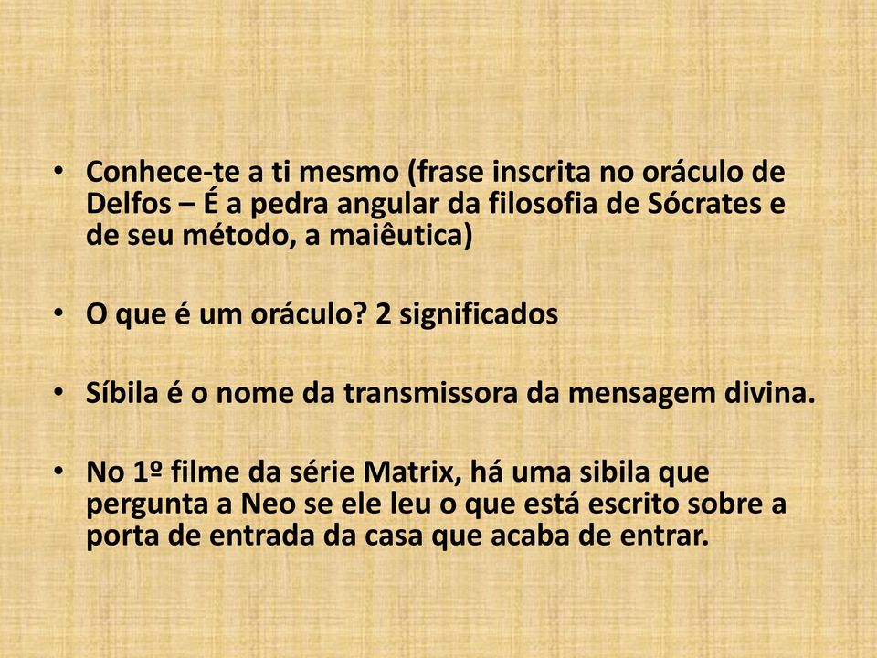 2 significados Síbila é o nome da transmissora da mensagem divina.