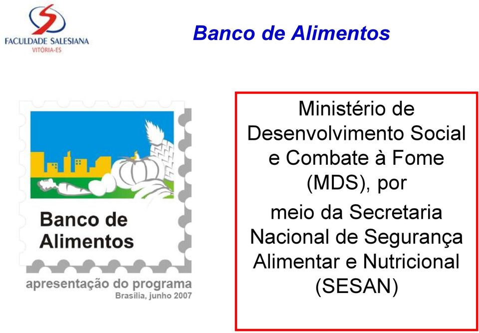 Fome (MDS), por meio da Secretaria