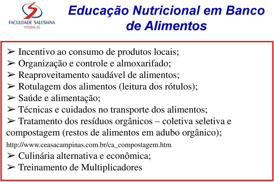 cuidados no transporte dos alimentos; Tratamento dos resíduos orgânicos coletiva seletiva e compostagem (restos de alimentos