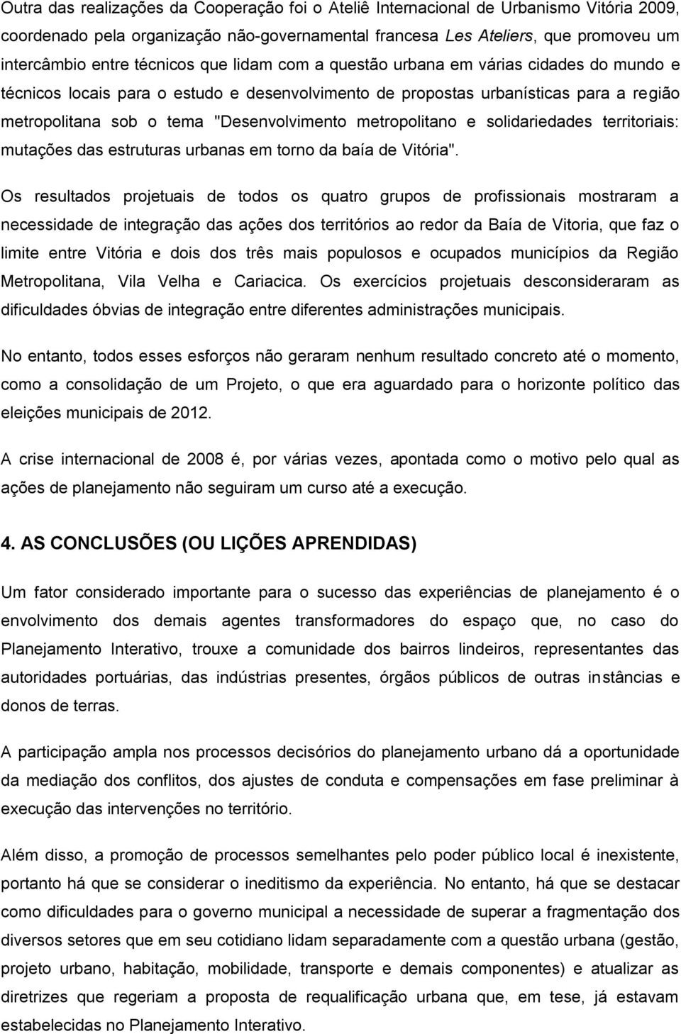 metropolitano e solidariedades territoriais: mutações das estruturas urbanas em torno da baía de Vitória".