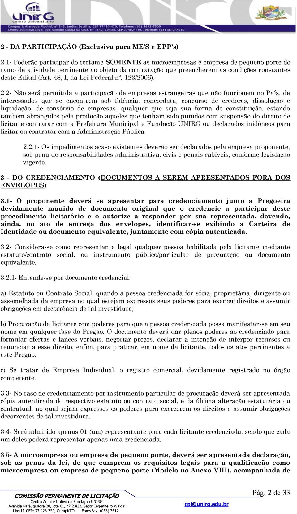 48, I, da Lei Federal nº. 123/2006). 2.