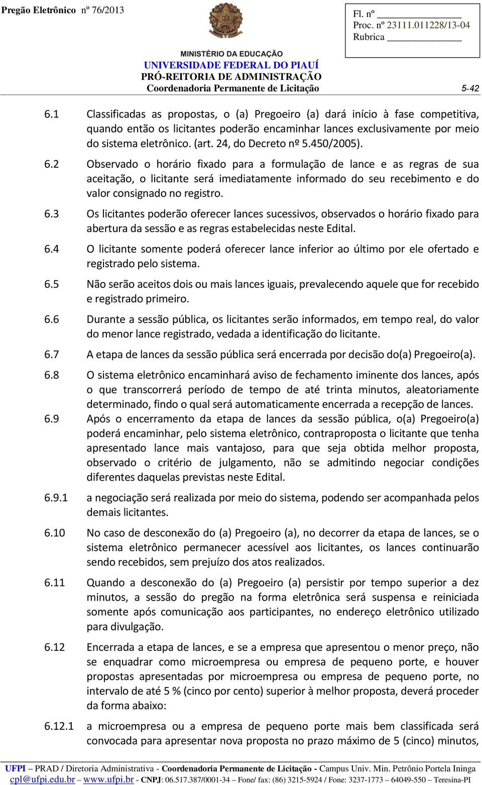 24, do Decreto nº 5.450/2005). 6.