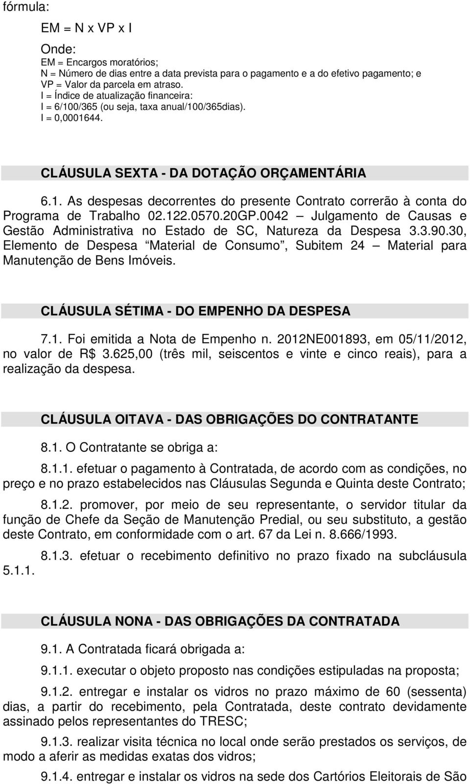 122.0570.20GP.0042 Julgamento de Causas e Gestão Administrativa no Estado de SC, Natureza da Despesa 3.3.90.