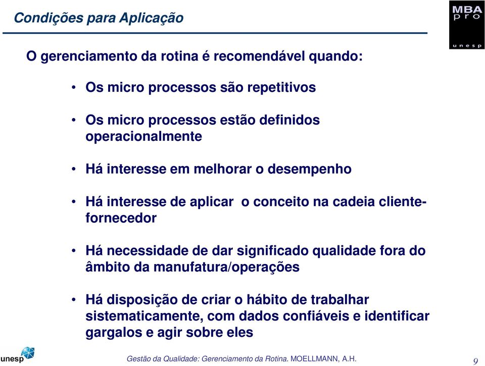 na cadeia clientefornecedor Há necessidade de dar significado qualidade fora do âmbito da manufatura/operações Há