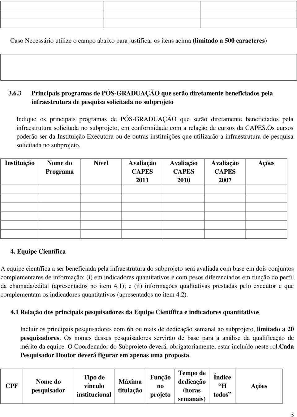 diretamente beneficiados pela infraestrutura solicitada no subprojeto, em conformidade com a relação de cursos da CAPES.