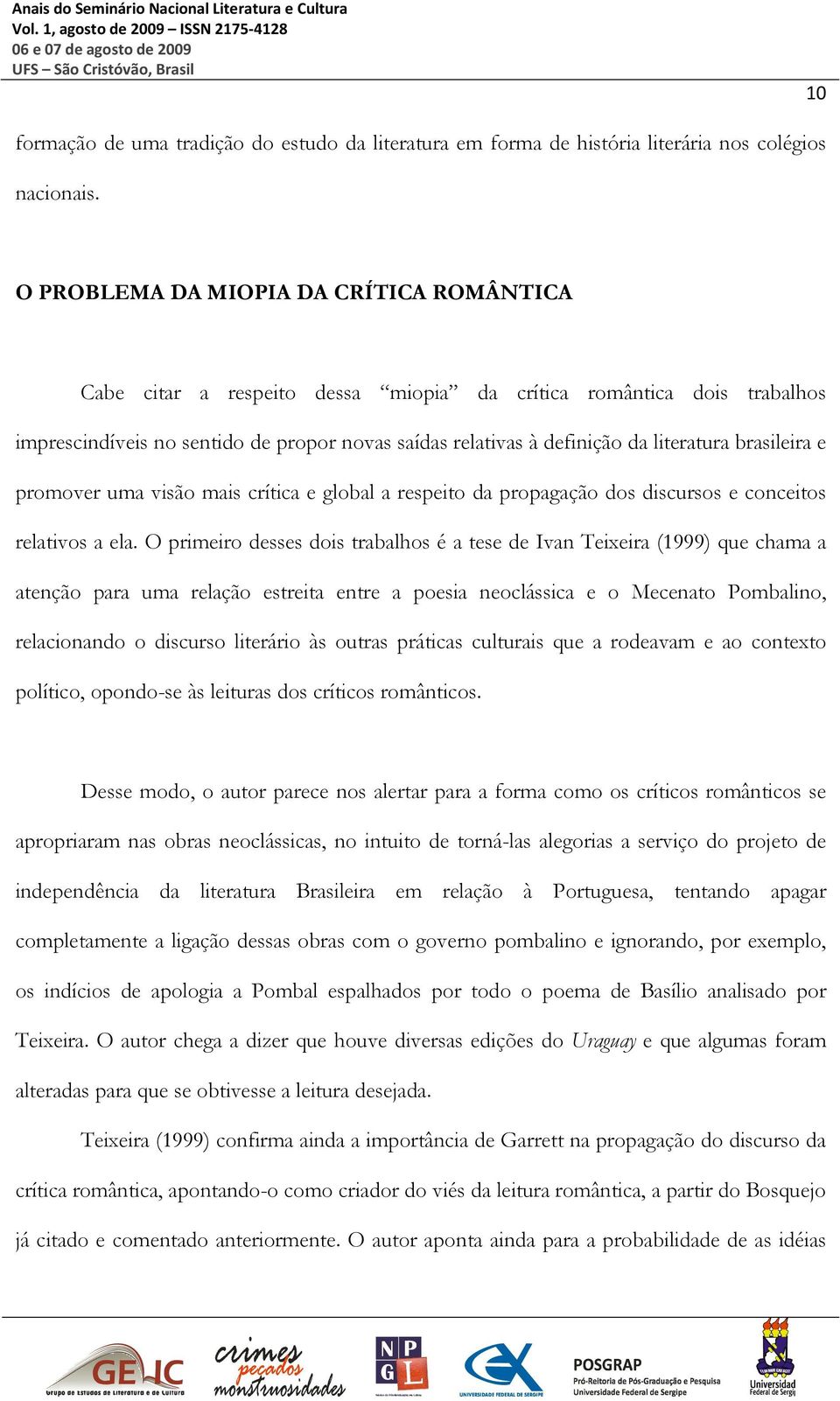 brasileira e promover uma visão mais crítica e global a respeito da propagação dos discursos e conceitos relativos a ela.