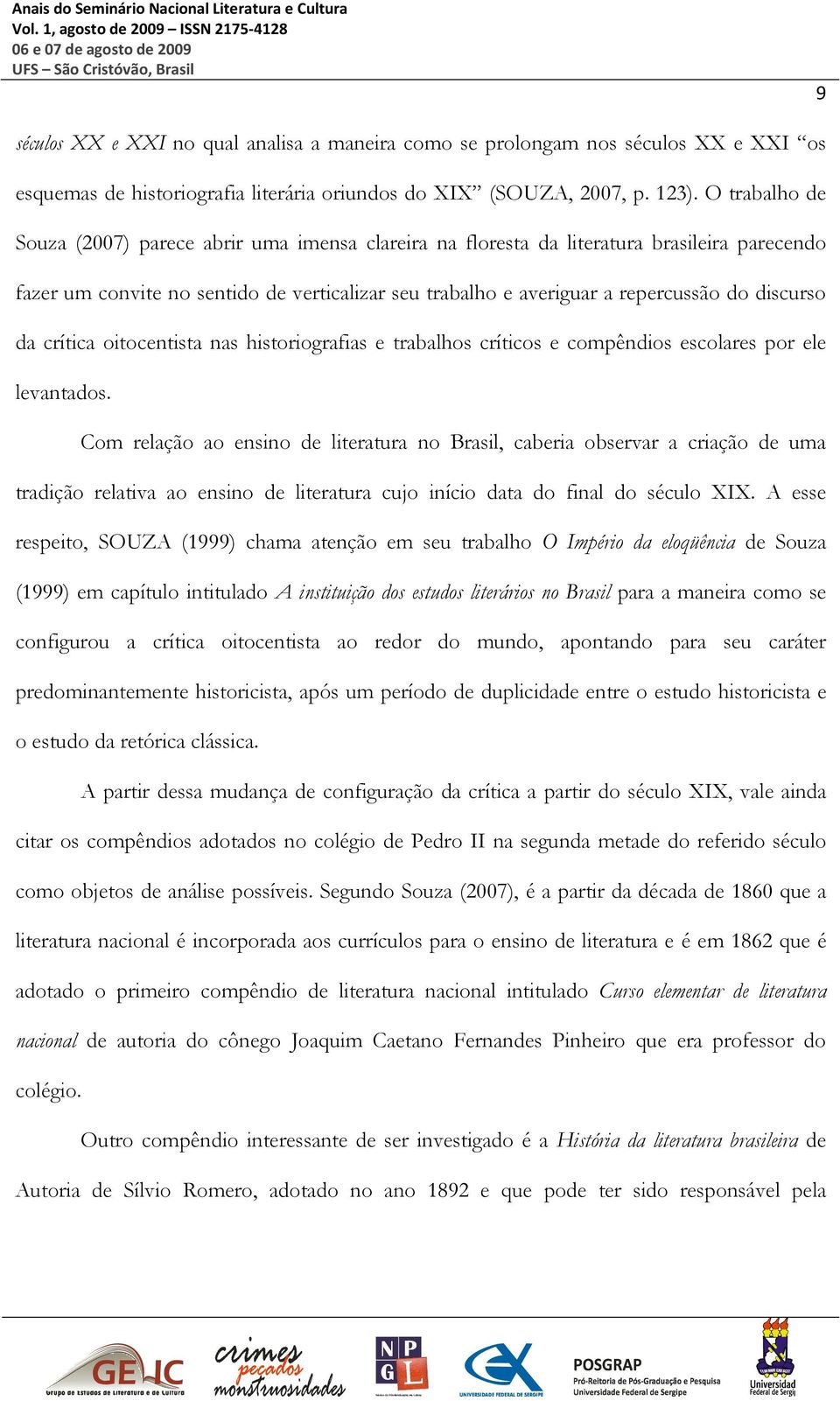 discurso da crítica oitocentista nas historiografias e trabalhos críticos e compêndios escolares por ele levantados.