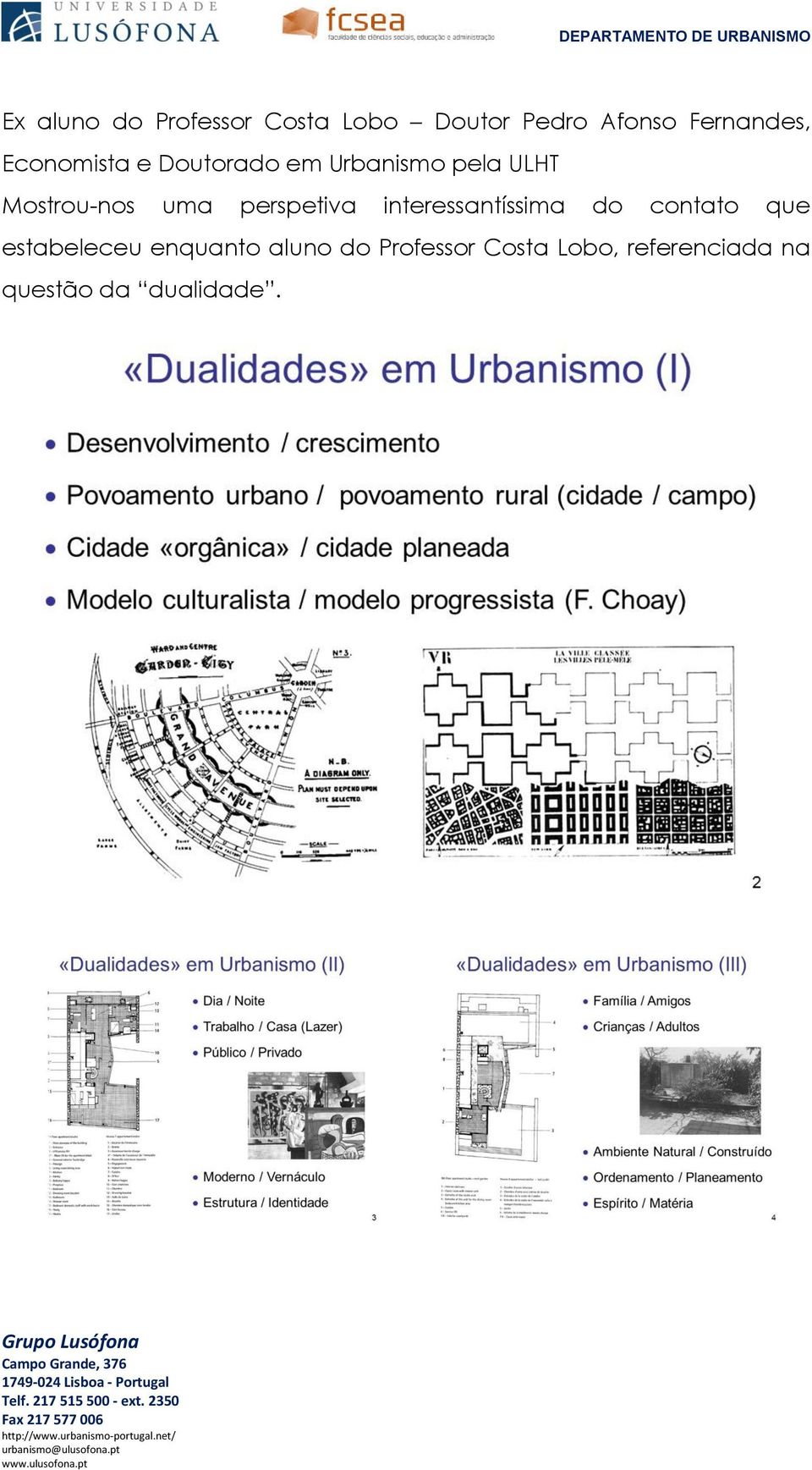 perspetiva interessantíssima do contato que estabeleceu enquanto