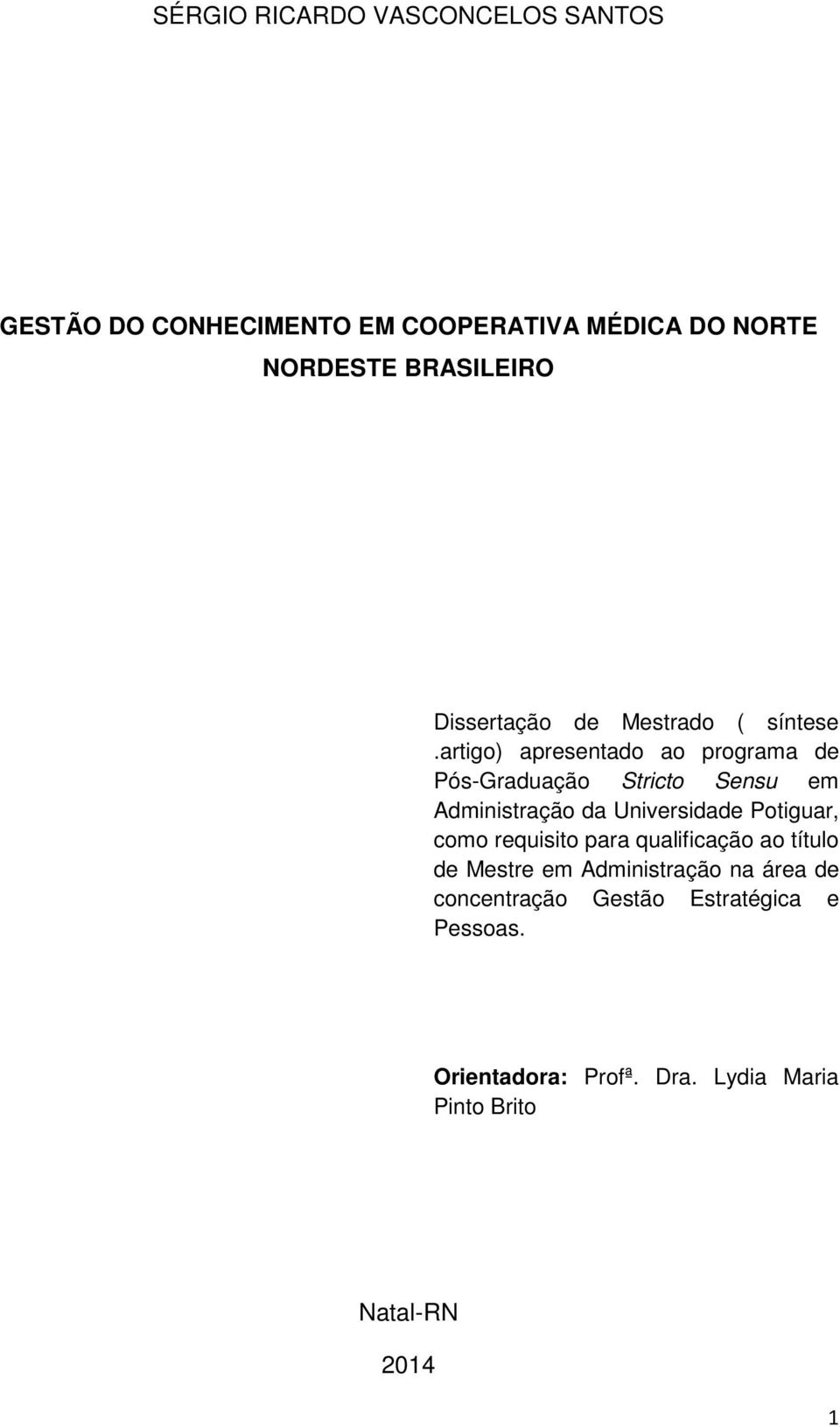 artigo) apresentado ao programa de Pós-Graduação Stricto Sensu em Administração da Universidade Potiguar,