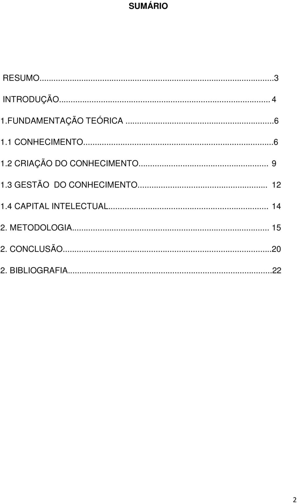 3 GESTÃO DO CONHECIMENTO... 12 1.4 CAPITAL INTELECTUAL... 14 2.